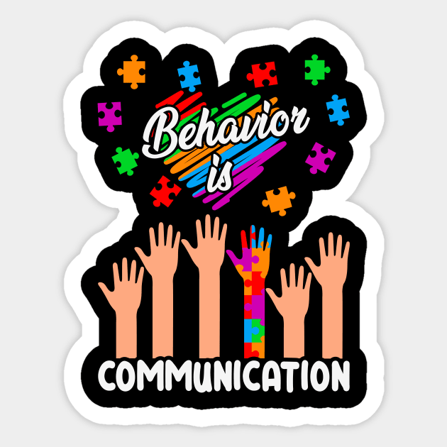 Behavior is communication Autism Awareness Gift for Birthday, Mother's Day, Thanksgiving, Christmas Sticker by skstring